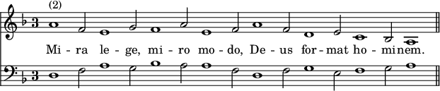 << \override Score.TimeSignature #'style = #'single-digit \set Timing.defaultBarType = "" \new Staff { \key f \major \time 3/2 \relative a' { a1^"(2)" f2 e1 g2 f1 a2 e1 f2 a1 f2 d1 e2 c1 bes2 a1 \bar "||" } }
\addlyrics { Mi -- ra le -- ge, mi -- ro mo -- do, De -- us for -- mat ho -- mi -- nem. }
\new Staff { \clef bass \key f \major d1 f2 a1 g2 bes1 a2 a1 f2 d1 f2 g1 e2 f1 g2 a1 } >> 