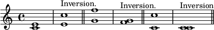 { <e' c'>1 <e' c''>^"Inversion." \bar "||" <g' f''> <g' f'>^"Inversion." \bar "||" <c' c''> <c' c'>^"Inversion" \bar "||" }