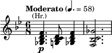  \relative c' { \clef treble \key bes \major \time 6/8 \tempo "Moderato" 4. = 58 <f d bes ges>4.\p^\markup{\center-align \smaller (Hr.)} <d c bes g>8 <f d bes ges>4 | <ges c, bes f>2. } 