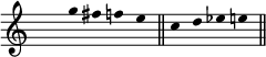 
\score {
  \relative c''' {
\clef G  
\override Staff.TimeSignature #'transparent = ##t
%\override Staff.Clef #'transparent = ##t  
%\override Staff.BarLine #'transparent = ##t  
\time 4/4
\override Stem #'length = #0
g fis f e \bar "||" c d ees e \bar "||" 
} % relative
\layout{
  indent = 0\cm
  line-width = #120
  \set fontSize = #-1
  \override Score.BarNumber #'break-visibility = #'#(#f #f #f)
} %layout
\midi { }
} %score
\header { tagline = ##f}
