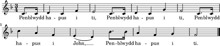 \relative c' { \key f \major \time 3/4 \partial 4 c8. c16 | d4 c f | e2 c8. c16 | d4 c g' | f2 c8. c16 | c'4 a f | e( d) bes'8. bes16 | a4 f g | f2 \bar "|." } \addlyrics { Pen -- blwydd ha -- pus i ti, Pen -- blwydd ha -- pus i ti, Pen -- blwydd ha -- pus i John, __ Pen -- blwydd ha -- pus i ti. }