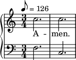 
 { \language "english"   \new PianoStaff \transpose g c \relative c'
    << 
      \new Staff \relative c''  
           {\set Staff.midiInstrument = #"violin" \clef treble \tempo 8 = 126 \time 3/4 \key g \major   g'2. g2. }
      
       \addlyrics { A -- men.}
       
       \new Staff \relative c 
           {\set Staff.midiInstrument = #"violin" \clef bass \time 3/4 \key g \major   c'2. g2. } 
                 >>     
                       }