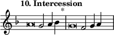 
\language "français" % pour avoir du sol, la etc...
\relative {  \key re \minor \tempo "10. Intercession"   
            \set Score.tempoHideNote = ##t \tempo 4 = 200 \cadenzaOn
            \override Score.TimeSignature.stencil = ##f 
            \override Score.SpacingSpanner.common-shortest-duration = #(ly:make-moment 1 2)
\tweak duration-log #-1 \tweak Stem.stencil ##f
la'2 sol2 la4 sib4 s4.^"*"\bar "|"
\tweak duration-log #-1 \tweak Stem.stencil ##f
sol2 fa2 sol4 la4 s4.\bar "|"
 \cadenzaOff }
