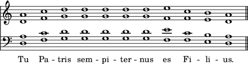 << \new Staff { \override Score.TimeSignature #'stencil = ##f \time 11/1 \relative d' { <d a'>1 <f c'> <g d'> q q q q <f e'> <f c'> <e b'> <d a'> } }
\new Staff { \clef bass { <d a>1 <f c'> <g d'> q q q q <f e'> <f c'> <e b> <d a> \bar "||" } } \addlyrics { Tu Pa -- tris sem -- pi -- ter -- nus es Fi -- li -- us. } >>