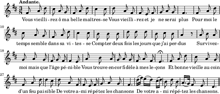 
\relative c'' {
  \time 3/8
  \key d \major
  \tempo "Andante."
  \autoBeamOff
  \set Score.tempoHideNote = ##t
    \tempo 4 = 100
  \set Staff.midiInstrument = #"piccolo"
fis,8 a d | cis a g | fis a d |cis4 cis8
d a fis | fis e fis | g a g | fis4. | fis8 a d 
cis a g | fis a d | cis4 cis8 | b b b | d d d 
b cis b | a4 r8 | a b a | g a g | fis g fis 
fis4 e8 | a b a | g a g | fis a fis | e4.\fermata 
fis8 a d | cis a g | fis a d | d4 cis8 | d a fis 
fis8 e fis | g a g | fis4. | d'16[ (fis)] e[ (d)] cis[ (d)] 
b8 d b | a16.[ (g32)] fis8 e | d4. \bar "||"
}

\addlyrics {
Vous vieil -- li -- rez ô ma bel -- le maî -- tres -- se
Vous vieil -- li -- rez et je ne se -- rai plus
Pour moi le temps sem -- ble dans sa vi -- tes -- se
Comp -- ter deux fois les jours que j’ai per -- dus
Sur -- vi -- vez- moi mais que l’â -- ge pé -- ni -- ble
Vous trouve en -- cor fi -- dèle à mes le -- çons
Et bon -- ne vieille au coin d’un feu pai -- si -- ble
De votre a -- mi ré -- pé -- tez les chan -- sons
De votre a -- mi ré -- pé -- tez les chan -- sons.
}
