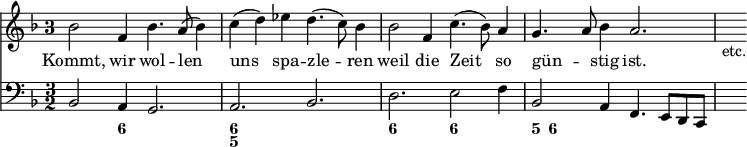 { << \new Staff \relative b' { \key f \major \time 3/2 \once \override Staff.TimeSignature.style = #'single-digit
 bes2 f4 bes4. a8( bes4) | c( d) ees d4.( c8) bes4 | %eol1
 bes2 f4 c'4.( bes8) a4 | g4. a8 bes4 a2. | s4_"etc." }
\addlyrics { Kommt, wir wol -- len uns spa -- zle -- ren
 weil die Zeit so gün -- _ stig ist. }
\new Staff \relative b, { \key f \major \clef bass
 bes2 a4 g2. | a bes |
 d e2 f4 | bes,2 a4 f4. e8[ d c] s4 }
\figures { s2 <6>4 s2. | <6 5> s |
 <6> <6> | <5>8 <6> } >> }