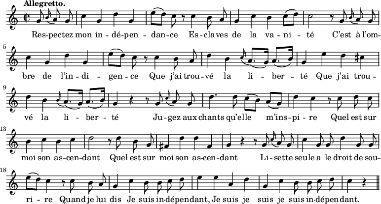 
\relative c'' {
  \time 2/2
  \key c \major
  \tempo "Allegretto."
  \autoBeamOff
  \set Score.tempoHideNote = ##t
    \tempo 4 = 110
  \set Staff.midiInstrument = #"piccolo"
\partial 4. g8 \appoggiatura b16 a8 g
  c4 g d' g,
  e'8[ (d)] c r c4 b8 a
g4 c b c8[ (d)]
  c2 r8 g \appoggiatura b16 a8 g
  c4 g d' g,
e'8[ (d)] c r c4 b8 a 
  d4 b \appoggiatura c16 a8.[ (g16)] a8.[ (b16)] 
  g4 e' d cis
d b \appoggiatura b16 a8.[ (g16)] a8.[ (b16)]
  g4 r r8 g \appoggiatura c16 a8 g
  d'4. d8 c[ (b)] a[ (g)] 
d'4 c r8 c d c
  b4 c b c
  d2 r8 d b g
  fis4 d' d fis,
g r r8 g \appoggiatura c16 a8 g
  c4 g8 g d'4 g,8 g
  e'[ (d)] c4 r8 c b a
g4 c b8 b c d
e4 e a, d | g, c b8 b c d | c4 r \bar "||"
}
\addlyrics {
Res -- pec -- tez mon in -- dé -- pen -- dan -- ce
Es -- cla -- ves de la va -- ni -- té
C’est à l’om -- bre de l’in -- di -- gen -- ce
Que j’ai trou -- vé la li -- ber -- té
Que j’ai trou -- vé la li -- ber -- té
Ju -- gez aux chants qu’el -- le m’ins -- pi -- re
Quel est sur moi son as -- cen -- dant
Quel est sur moi son as -- cen -- dant
Li -- set -- te seule a le droit de sou -- ri -- re
Quand je lui dis Je suis in -- dé -- pen -- dant,
Je suis je suis je suis in -- dé -- pen -- dant.
}
