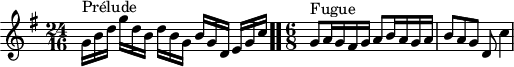 
\version "2.18.2"
\header {
  tagline = ##f
}

\score {
  \new Staff \with {

  }
<<
  \relative c'' {
    \key g \major
    \time 24/16
	\set Staff.midiInstrument = #"harpsichord" 

     %% INCIPIT CBT I-15, BWV 860, sol majeur
     s4*0^\markup{Prélude} g16 b d  g d b  d[ b g]  b g d  \once \override Staff.TimeSignature #'stencil = ##f \time 3/16 e[ g c] \bar ".."

     \time 6/8
     g8^\markup{Fugue} a16 g fis g a8 b16 a g a | b8 a g d c'4

  }
>>
  \layout {
     \context { \Score \remove "Metronome_mark_engraver" 
     \override SpacingSpanner.common-shortest-duration = #(ly:make-moment 1/2) 
}
  }
  \midi {}
}
