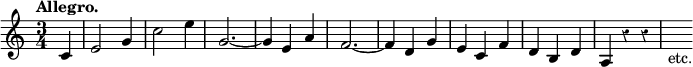 { \relative c' { \time 3/4 \tempo "Allegro." \partial 4 \override Score.Rest #'style = #'classical
  c4 | e2 g4 | c2 e4 | g,2. ~ | g4 e a | f2. ~ | %end line 1
  f4 d g | e c f | d b d a r r | s_"etc." } }