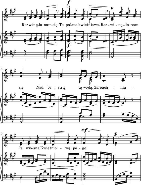 
sVarC = { <d, a'>2 <fis a>4 <d a'>8[<cis b'>] | <b fis' a>4. <b fis' a>8 | <e gis>2 | % w1
<a, e'> | <a e'> | <a e'>4 << { \voiceOne d'8_([b]) } \new Voice { \voiceTwo a4 } >> | \oneVoice <a cis> cis16([b a e]) | % w2
d4 d16([a' d a] | fis[gis fis e] <d a'>8[<cis a'>]) | <b fis' a>2 | b16([fis' a fis] <e b'>4) | }

sVarA = { <d fis>8 <e gis> <fis a> <e gis> | <d a'>4^\< <fis b>8\! \breathe <fis cis'> | <fis d'>4^>^\f <fis cis'>8 <d b'> | << { \voiceOne cis'^\>_([b]) } \new Voice { \voiceTwo d,4 } >> \oneVoice <d e>\! \breathe | % w1
<cis e>8^\p \stemUp <a' e'> <fis d'> <gis b> | <a e'>4 <fis d'>8 \breathe <gis b> | <a cis>4 \stemNeutral << { \voiceOne b16[a] fis[gis] } \new Voice { \voiceTwo \autoBeamOff fis8 d } >> | \oneVoice <cis a'>4 <cis e>8 r | % w2
<d fis> <e gis> <fis a> <e gis> | <d a'>4^\< <fis b>8\! \breathe <fis cis'> | <fis d'>4^\mf^\> <fis cis'>8\! \breathe <d b'> | << { \voiceOne fis4^\p( gis8[b]) } \new Voice { \voiceTwo d,2 } >> \oneVoice | }

lVarA = \lyricmode { Roz -- wi -- nę -- ła nam się Ta pal -- ma kwie -- tnio -- wa. Roz -- wi -- nę -- ła nam się Nad by -- strą tą wo -- dą, Za -- pach -- nia -- ła wio -- sna Kwie -- tnio -- wą po -- go -- }

sVarB = { <d fis>8([ <e gis> <fis a> <e gis>]) | <d a'>4_\< <fis b>8\![<fis cis'>] | <d fis d'>4_\f <fis cis'>8([<d b'>]) | << { \voiceOne cis'8_\>_([b]) } \new Voice { \voiceTwo d,4 } >> \oneVoice <d e>\! | % w1
cis16([e <a e'> e] <fis d'>[a <gis b> e]) | <a e'>([e cis e] <fis e'>[a <gis b> d]) | <a' cis>([cis, fis e] <fis b>[a <d, fis> gis]) | <e a>([fis e fis] e8) r | % w2
<d fis>16([cis <e gis> d] <fis a>8[<e gis>]) | <d a'>4( <fis b>16[d <fis cis'> d]) | <fis d'>([d fis a] <fis cis'>[e <d b'> e]) | <d fis>4 << { \voiceOne gis8_([b]) } \new Voice { \voiceTwo d,4 } >> \oneVoice | }

\paper { #(set-paper-size "a4")
 oddHeaderMarkup = "" evenHeaderMarkup = "" }
\header { tagline = ##f }
\version "2.18.2"
\score {
\midi {  }
\layout { line-width = #140
indent = 0\cm}
<<
  \new Staff { \clef "violin" \key a \major \time 2/4 \override Staff.TimeSignature #'transparent = ##t \autoBeamOff \relative c' { \sVarA } }
  \addlyrics { \small \lVarA }
  \new PianoStaff <<
    \new Staff = "up" { \clef "violin" \key a \major \time 2/4 \override Staff.TimeSignature #'transparent = ##t \relative e' { \sVarB } }
    \new Staff = "down" { \clef "bass" \key a \major \time 2/4 \override Staff.TimeSignature #'transparent = ##t \relative c' { \sVarC } }
  >>
>> }