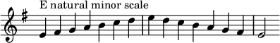  {
\override Score.TimeSignature #'stencil = ##f
\relative c' {
  \clef treble \key e \minor \time 7/4
  e4^\markup "E natural minor scale" fis g a b c d e d c b a g fis e2
} }

