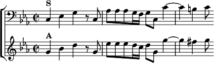  \new ChoirStaff <<
  \new Staff \relative c { \clef bass \key c \minor \time 2/2
    c4^\markup \bold "S" ees g r8 c, |
    aes' aes aes g16 f g8 c, c'4 ~ | c b c8 }
  \new Staff \relative g' { \key c \minor
    g4^\markup \bold "A" bes d r8 g, |
    ees' ees ees d16 c d8 g, g'4 ~ | g fis g8 } >>