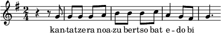 
\new Staff \with {
 midiInstrument = "bright acoustic"
}
{
\relative c' {
 \time 2/4 \key g \major r4 r8 g'8 g8 g8 g8 a8 b8 b8 b8 c8 a4 g8 fis8 g4.}
}

\addlyrics {kan -- ta -- tze -- ra noa -- zu ber -- tso bat e -- do bi }

\midi {
 \context {
 \Score
 tempoWholesPerMinute = #(ly:make-moment 90 4)
 }
}
