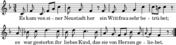 
\header {
  tagline = ##f }

global = {
  \key f \major
  \time 3/4
  \set Score.tempoHideNote = ##t
  \tempo 4 = 43
}

melody = {
  \relative c' {
    \global \autoBeamOff
     \set Score.tempoHideNote = ##t
    \tempo 4 = 66
        \partial 8 c8 | f c f[ a] c4 | bes8 g f4 r8 f8 | e f g4 c | c8[ b] c4 r8 \bar "||" \break
        \repeat volta 2 {
            \bar "||:" a8 | bes! c d4. c8 | bes d c4. bes8 | a g f[ g] bes a | \appoggiatura a g4 f r8
        }
  }
}

text = \lyricmode { 
  Es | kam von ei -- ner | Neu -- stadt her ein | Witt -- frau sehr be -- | trü -- bet;
  es | war ge -- storbn  ihr | lie -- bes Kind, das | sie von Her -- zen ge -- | lie -- bet.
}

\score {
  <<
    \new Voice {
      \melody
    }
    \addlyrics {
      \text
    }
   >>

  \layout {
    indent = #0
    line-width = #150
    \context {
      \Score
      \remove "Bar_number_engraver"
    }
  }
}

\score {
  \unfoldRepeats {
     \new Voice {
      \set Staff.midiInstrument = #"flute"
      \melody
    }
  }
  \midi {}
}
