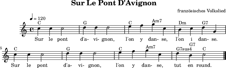 
X:10
T:Sur Le Pont D'Avignon
C:französisches Volkslied
L: 1/4
Q: 1/4=120
K:C
"C" c c c2 | "G" d d d2 | "C"  e f "Am7"g c | "Dm"B c "G7"d G |
w: Sur le pont d'a-vi-gnon, l'on y dan-se, l'on i dan-se.
"C" c c c2 | "G" d d d2 | "C"  e f "Am7"g c | "G7sus4"d "G7"B "C"c2 |]
w: Sur le pont d'a-vi-gnon, l'on y dan-se, tut en round.
