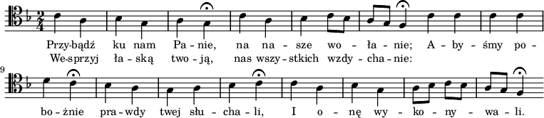 
\relative c' {
\clef tenor
\key f \major
\time 2/4

\autoBeamOff

\stemDown c4 a | bes g | a g \fermata |
c a | bes c8[ bes] | \stemUp a8[ g] f4 \fermata \bar ":|:"
\stemDown c' c | c c | d c \fermata |
bes a | g a | bes c \fermata |
c a | bes g | a8[ bes] c[ bes] | 
\stemUp a[g] f4 \fermata \bar ":|"
}
\addlyrics { \small {
Przy -- bądź ku nam Pa -- nie, na na -- sze wo -- ła -- nie;
A -- by -- śmy po -- bo -- żnie pra -- wdy twej słu -- cha -- li,
I o -- nę wy -- ko -- ny -- wa -- li.
} }
\addlyrics { \small {
We -- sprzyj ła -- ską two -- ją, nas wszy -- stkich wzdy -- cha -- nie:
} }
