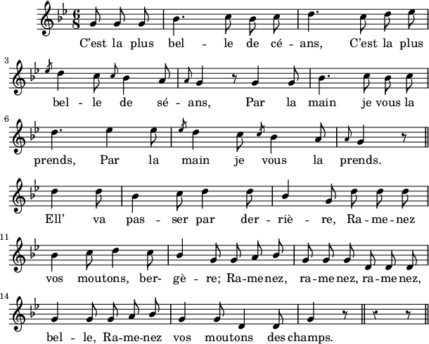 
\version "2.18.0"
\layout {
  indent = #10
  line-width = #150
  %ragged-last = ##t
}
 \relative c'' {
 \time 6/8
 \autoBeamOff
 \key g \minor
 \set Score.tempoHideNote = ##t
 \override Score.BarNumber.break-visibility = #all-invisible
 \override Staff.Rest.style = #'classical
 \tempo 4 = 110
 \set Staff.midiInstrument = #"piccolo"
 %\hide Staff.TimeSignature
 %\hide TupletBracket
 %\hide TupletNumber

% Ligne 1 
    \partial 8*3 g8 g g | bes4. c8  bes c| 
    \stemNeutral d4. c8 d ees \break 
% Ligne 2 
    \slashedGrace ees8 d4 c8 \grace c8 bes4 a8 | 
    \grace a8 g4 r8 g4 g8 || bes4. c8 bes c \break 
% Ligne 3 
    d4. ees4 ees8 | \slashedGrace ees8 d4 c8 
    \slashedGrace c8 bes4 a8| \grace a8 g4 r8 \bar "||"\break
% Ligne 4
    d'4 d8 | bes4 c8 d4 d8 | \stemUp bes4 \stemNeutral g8 d' d d\break
% Ligne 5  
    bes4 c8 d4 c8 | \stemUp bes4 g8 g a bes | g g g d d d  \break
% Ligne 6   
    g4 g8 g a bes | g4 g8 d4 d8 | g4 r8

      \bar "||" r4 r8 \bar "||"
  
 }
\addlyrics { 
C’est la plus bel -- le de cé -- ans, C’est la plus 
bel -- le de sé -- ans, Par la main je vous la 
prends, Par la main je vous la prends. Ell’ va 
pas -- ser par der -- riè -- re, Ra -- me -- nez vos mou -- tons, ber-
gè -- re; Ra -- me -- nez, ra -- me -- nez, ra -- me -- nez, bel -- le, Ra -- me -- nez 
vos mou -- tons des champs.
}
