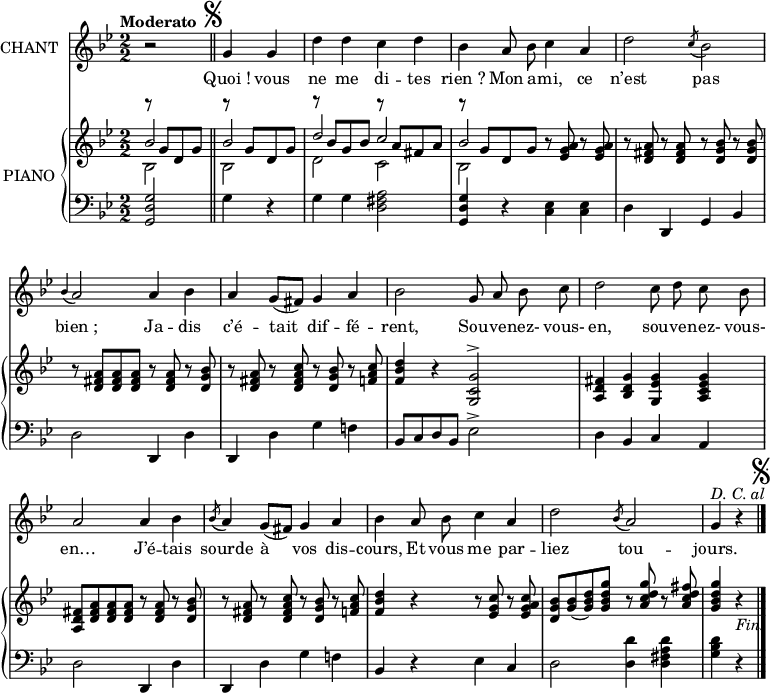 
\version "2.14.0"

\header {
  % Supprimer le pied de page par défaut
  tagline = ##f
}

\layout {
  \context {
    \Score
    \remove "Bar_number_engraver"
  }
}

global = {
  \key bes \major
  \numericTimeSignature
  \time 2/2
  \set Score.tempoHideNote = ##t
  \mergeDifferentlyHeadedOn
  \mergeDifferentlyDottedOn
  \tempo "Moderato" 4=100
}

melody = \relative c'' {
  \global
  \autoBeamOff
  \set Staff.midiInstrument = #"piccolo"

r2 \bar "||" \mark \markup { \musicglyph #"scripts.segno" }
  g4 g | d' d c d

bes a8 bes c4 a | d2 \acciaccatura c8 bes2

\acciaccatura bes4 a2 a4 bes | a g8[(fis)] g4 a | bes2 g8 a bes c

d2 c8 d c bes | a2 a4 bes | \acciaccatura bes8 a4 g8[(fis)] g4 a

%page2

bes4 a8 bes c4 a | d2 \acciaccatura bes8 a2 | g4^\markup { \italic "D. C. al" } r
\bar "|." \mark \markup { \musicglyph #"scripts.segno" }


}

verse = \lyricmode {

Quoi_! vous ne me di -- tes rien_?
Mon a -- mi, ce n’est pas bien_;
Ja -- dis c’é -- tait dif -- fé -- rent,
Sou -- ve -- nez- vous- en, sou -- ve -- nez- vous- en…
J’é -- tais sourde à vos dis -- cours,
Et vous me par -- liez tou -- jours.

}

rightOne = \relative c'' {
  \global
  \stemUp

r8 g d g r g d g | r bes g bes r a fis a

r g d g r <a g ees> r <a g ees>
  r <a fis d> r <a fis d> r <bes g d> r <bes g d>

r <a fis d> <a fis d> <a fis d> r <a fis d> r <bes g d>
  r <a fis d> r <c a fis d> r <bes g d> r <c a f>
  <d bes f>4 r <g, c, g>2^>

<fis d a>4 <g d bes> <g ees g,> <g ees c a>
  <fis d a>8 <a fis d> <a fis d> <a fis d> r <a fis d> r <bes g d>
  r <a fis d> r <c a fis d> r <bes g d> r <c a f>

%page2

<d bes f>4 r r8 <c g ees> r <c a g ees>
  <bes g d> <bes g> (<d bes g>) (<g d bes g> r <g d c a> r <fis d c a>
  <g d bes g>4 r_\markup { \italic Fin. }

}

rightTwo = \relative c'' {
  \global

<< { \stemUp bes2 bes | d c | bes } \\ { \stemDown bes,2 bes | d c | bes } >>

}



left = \relative c' {
  \global

<g d g,>2 g4 r | g g <a fis d>2
<g d g,>4 r <ees c> <ees c> | d d, g bes
d2 d,4 d' | d, d' g f! | bes,8 c d bes ees2^>
d4 bes c a | d2 d,4 d' | d, d' g f!

%page2

bes,4 r ees c | d2 <d d'>4 <d fis a d> | <g bes d> r

}

leadSheetPart = \new Staff \with {
  instrumentName = "CHANT"
} { \melody }
\addlyrics { \verse }

pianoPart = \new PianoStaff \with {
  instrumentName = "PIANO"
} <<
  \new Staff = "right" \with {
    midiInstrument = "acoustic grand"
  } << \rightOne \rightTwo >>
  \new Staff = "left" \with {
    midiInstrument = "acoustic grand"
  } { \clef bass \left }
>>

\score {
  <<
    \leadSheetPart
    \pianoPart
  >>
  \layout {
    \context {
      \Staff \RemoveEmptyStaves
      \override VerticalAxisGroup #'remove-first = ##t
    }
  }

  \midi {
    \context {
      \Score
      tempoWholesPerMinute = #(ly:make-moment 100 4)
    }
  }
}
