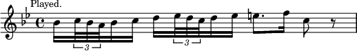 { \relative b' { \key bes \major \time 4/4 \mark \markup \small "Played."
 bes16[ \tuplet 3/2 { c32 bes a } bes16 c]
 d16[ \tuplet 3/2 { ees32 d c } d16 ees] e8. f16 c8 r } }