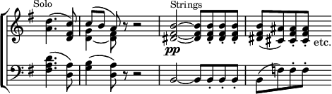 \new ChoirStaff << \override Score.TimeSignature #'stencil = ##f
  \new Staff \relative d'' { \time 4/4 \key g \major \partial 2 \mark \markup \small "Solo"
    <d a>4.^( <c fis, d>8) |
    << { c8^([ b] a) } \\ { <g d>4 ~ <fis d>8 } >> r8 r2 |
    <b fis dis>2\pp^\markup \small "Strings" ~ q8 q-. q-. q-. |
    q_( <ais cis,>) <ais fis cis>-. q-. s_"etc." }
  \new Staff \relative f { \key g \major \clef bass
    <fis a d>4.^( <d a'>8) | <g b>4^( <d a'>8) r r2 |
    b2 ~ b8 b-. b-. b-. | b( f') f-. f-. s } >>