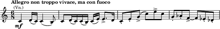  \relative c' {\key c \major \time 6/8 \set Score.tempoHideNote = ##t \tempo "Allegro non troppo vivace, ma con fuoco" 4.=80 c4^\markup{\smaller \center-align (Vn.)}_\markup{\center-align \dynamic mf} d16( c) c4( b8) c d16( c) c( b) c([ e)] e8.-> d16 c8-. e-. g->( c) e-> c g-. as-. f->~ f es-. des-.} 