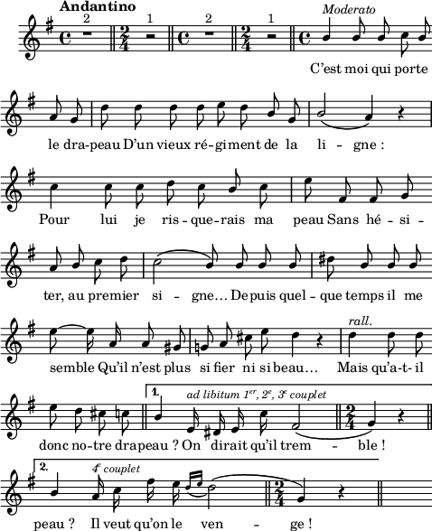 
\language "italiano"
melody = \relative do'' {
  \set Staff.midiInstrument = #"trumpet"
  \set Staff.instrumentName =  \markup \fontsize #-2 #" "
  \tempo \markup { Andantino } %4=90
  \clef treble
  \key sol \major
  \time 4/4
  \autoBeamOff
  r1^\markup "2" \bar "||" \time 2/4 r2^\markup "1" \bar "||" \time 4/4 r1^\markup "2" \bar "||" \time 2/4 r2^\markup "1" \bar "||" 
  \repeat volta 2 {  
    \time 4/4 \stemUp si4^\markup \italic "Moderato" si8 si \once \stemDown do si \bar "" \break
    la sol |\stemNeutral  re' re re re mi re \stemUp si sol | si2\( la4\) r4 | \break
    \stemNeutral do4 do8 do re do \once \stemUp si do | mi fad, fad sol \bar "" \break
    la \once \stemUp  si do re | do2\( \stemUp si8\) si si si | \once \stemDown red si si si \bar "" \break
    \stemNeutral mi8~ mi16 la, la8 sold | sol! la dod mi re4 r4 | re^\markup \italic "rall." re8 re \bar "" \break
    mi re dod do \bar "||"
  }
  \alternative {
     { \stemUp si4 mi,16^\markup \italic \fontsize #-1 \concat { "ad libitum 1" \super er  ", 2" \super e ", 3" \super e " couplet" } red mi \stemNeutral do' fad,2\( \bar "||" \time 2/4 sol4\) r4 \bar "||" \break }
     { \once \stemUp  si4 la16^\markup \italic \fontsize #-1 \concat { 4 \super e " couplet" } do fad mi \acciaccatura { re16[ mi] } re2\( \bar "||" \time 2/4 sol,4\) r4 \bar "||" }
  }
  s4
}
textA = \lyricmode {
  C’est moi qui por -- te 
  le dra -- peau D’un vieux ré -- gi -- ment de la li -- gne_: 
  Pour lui je ris -- que -- rais ma peau Sans hé -- si -- 
  ter, au pre -- mier si -- gne… De -- puis quel -- que temps il me 
  semble Qu’il n’est plus si fier ni si beau… Mais qu’a-t- il 
  donc no -- tre dra -- peau_? On di -- rait qu’il trem -- ble_! 
  peau_? Il veut qu’on le ven -- ge_!
}
\score {
  <<
    \new Voice = "mel"
    { \melody }
    \new Lyrics \lyricsto mel \textA
  >>
  \layout {
    \context { \Staff \RemoveEmptyStaves }
    indent = 0.5\cm
    \override Score.BarNumber #'stencil = ##f
    line-width = #120
    \set fontSize = #-1
  }
  \midi { }
}
\header { tagline = ##f}
