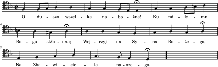 
\relative c {
    \clef tenor
    \key d \minor
    \time 2/2
    \autoBeamOff

    \stemUp f4 f8 [g8] a4 a4 | g4 g4 f8 [e8] e4 \fermata | g4 g4 \stemDown a8 [b8] c4 | \break
    b4 a4 gis4 a4 \fermata \bar "." \stemUp a4 a4 g4 f4 | g4 a4 g4 a4 \fermata | \break
    e4 f4 g4 a4 | g4. f8 e4 d4 \fermata \bar "|." s1
}
\addlyrics { \small {
    O du -- szo wszel -- ka na -- bo -- żna! Ku mi -- łe -- mu
    Bo -- gu skło -- nna; Wej -- rzyj na Sy -- na Bo -- że -- go,
    Na Zba -- wi -- cie -- la na -- sze -- go.
}}
