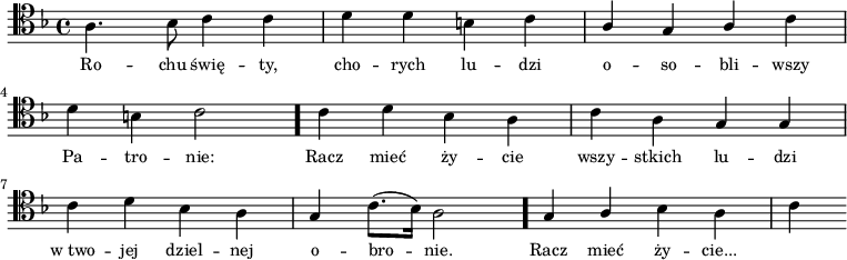 
\relative c' {
   \clef tenor
   \key f \major

   \autoBeamOff

   \stemDown a4. bes8 c4 c | d d b c | \stemUp a g a \stemDown c | \break
   d4 b c2 \bar "." c4 d bes a | c a \stemUp g g | \break
   \stemDown c4 d bes a | \stemUp g \stemDown c8.[( bes16]) a2 \bar "." \stemUp g4 a \stemDown bes a | c
}
\addlyrics{ \small {
Ro -- chu świę -- ty, cho -- rych lu -- dzi 
o -- so -- bli -- wszy Pa -- tro -- nie:
Racz mieć ży -- cie wszy -- stkich lu -- dzi
w_two -- jej dziel -- nej o -- bro -- nie.
Racz mieć ży -- cie...

} }
