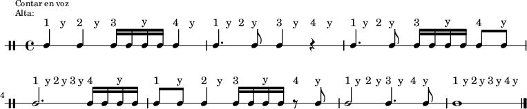 
\new DrumStaff {
  \override TextScript #'staff-padding = #4
  \override Staff.StaffSymbol #'line-count = #1
  \once \override Score.RehearsalMark #'extra-offset = #'(0 . 2)
  \mark \markup \tiny { \right-align
                        \column {
                          \line {"Contar en voz"}
                          \line {"Alta:"}
                        }
  }
  \time 4/4
  \override Score.MetronomeMark #'stencil = ##f
  \tempo 4 = 60
  <<
    \repeat unfold 7 {\textLengthOn s8^"1" s^"y" s8^"2" s^"y" s8^"3" s^"y" s8^"4" s^"y"}
    \new DrumVoice {
      \stemUp
      \drummode {ssh4 ssh4 ssh16 ssh ssh ssh ssh4 | ssh4. ssh8 ssh4 r |
                 ssh4. ssh8 ssh16 ssh ssh ssh ssh8 ssh| ssh2. ssh16 ssh ssh ssh |
                 ssh8 ssh ssh4 ssh16 ssh ssh ssh r8 ssh |
                 ssh2 ssh4. ssh8 | ssh1 }
      \bar "|."
    }
  >>
}