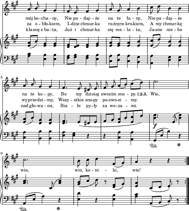 
sVarC = { <a cis>4 <e b'> <e b'> | <fis a>8[<gis b>] <fis a>4 <e b'> | <cis a'>8[<d b'>] <cis a'>4 <b gis'> | % w1
<a a'> <d gis> <d gis> | <cis a'> <b b'> <b b'> | <e a> <e gis> r | r <cis a'> <a a'> | % w2
gis8\sustainOn([e'] b'4) r\sustainOff | a,8\sustainOn([e'] a4) r\sustainOff | <e d'>4 r <e b'> | <a cis> a,8([b] cis) r | }

lVarC = \lyricmode { kla -- snę z_ba -- ta, Już i chmur -- ka się roz -- la -- ta, Ja -- sne nie -- bo nad gło -- wa -- mi, Bia -- łe py -- ły za wo -- za -- mi. }

sVarA = { a8 \stemUp b \stemNeutral gis4 gis | fis8 e fis4 gis | a8 gis a4 b | % w1
cis8 d b4 b | a8 \stemUp b \stemNeutral gis4 gis | fis4. e8 dis e | fis gis a([b]) cis([d]) | % w2
e2. | cis | b8 cis d4 fis,8([gis]) | a4 r r | }

lVarA = \lyricmode { mój ko -- cha -- ny, Nie pa -- daj- -- że na te ła -- ny, Nie pa -- daj- -- że na te ko -- py, Bo my dzi -- siaj zwo -- zim sno -- py. \set stanza = "1.2.3. " Wio, wio, wio, ko -- ni -- ki, wio! }

sVarB = { <e a>8([b']) <e, gis>4 <e gis> | <d fis>8[<d e>] <d fis>4 <e gis> | <e a>8[<e gis>] <e a>4 <e b'> | % w1
<e cis'>8([d']) <e, b'>4 <e b'> | <e a>8([b']) <d, gis>4 <d gis> | <d fis>4. e8([dis e] | fis[gis] <e a>[b' <e, cis'> d']) | % w2
<b e>4._\f e,8( <b' e>4) | \stemUp <a cis>4. cis,8^( <a' cis>4) \stemNeutral | <gis b>8_([cis] d) r <d, fis>([gis]) | <e a>4 cis8([d] e-.) r | }

lVarB = \lyricmode { za o -- bło -- kiem, I -- dzie chmur -- ka ra -- źnym kro -- kiem, A my chmur -- kę wy -- prze -- dzi -- my, Wszy -- stkie sno -- py po -- zwo -- zi -- my. }

\paper { #(set-paper-size "a4")
 oddHeaderMarkup = "" evenHeaderMarkup = "" }
\header { tagline = ##f }
\version "2.18.2"
\score {
\midi {  }
\layout { line-width = #160
indent = 0\cm}
<<
  \new Staff { \clef "violin" \key a \major \time 3/4 \override Staff.TimeSignature #'transparent = ##t \autoBeamOff \relative b' { \sVarA } }
  \addlyrics { \small \lVarA }
  \addlyrics { \small \lVarB }
  \addlyrics { \small \lVarC }
  \new PianoStaff <<
    \new Staff = "up" { \clef "violin" \key a \major \time 3/4 \override Staff.TimeSignature #'transparent = ##t \relative d' { \sVarB } }
    \new Staff = "down" { \clef "bass" \key a \major \time 3/4 \override Staff.TimeSignature #'transparent = ##t \relative a { \repeat volta 3 { \sVarC } } }
  >>
>> }