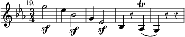 { \override Staff.Rest #'style = #'classical \time 3/4 \key ees \major \partial 2 \relative g'' { \mark \markup \small "19." g2\sf | ees4 bes2\sf | g4 ees2\sf | bes4 r aes\trill( | g) r r | } }