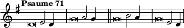 
\language "français" % pour avoir du sol, la etc…
\relative { \key sol \major \tempo "Psaume 71"  
            \set Score.tempoHideNote = ##t \tempo 4 = 200 \cadenzaOn % rythme pour le midi, retrait des barre auto.
            \override Score.TimeSignature.stencil = ##f %Enlève la clef de Do.
            \override Score.SpacingSpanner.common-shortest-duration = #(ly:make-moment 1 2) %Espace entre les notes 1/2 c’est bien.
\tweak duration-log #-1 \tweak Stem.stencil ##f 
re'2  mi2 re4 s4.\bar "|" 
\tweak duration-log #-1 \tweak Stem.stencil ##f 
sol2  la2 sol4 s4.\bar "||"
\tweak duration-log #-1 \tweak Stem.stencil ##f 
sol2  si2 la4 s4.\bar "|" 
\tweak duration-log #-1 \tweak Stem.stencil ##f 
sol2  mi2 re4 \bar "|" 
 \cadenzaOff }
