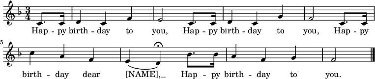 relative c' { set Staff.midiInstrument = #"clarinet" key f major time 3/4 partial 4 c8. c16 | d4 c f | e2 c8. c16 | d4 c g' | f2 c8. c16 | c'4 a f | e( dfermata) bes'8. bes16 | a4 f g | f2 bar "|." } addlyrics { Hap -- py birth -- day to you, Hap -- py birth -- day to you, Hap -- py birth -- day dear [NAME], __ Hap -- py birth -- day to you. }