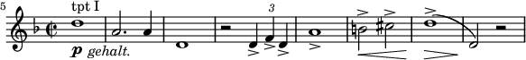 
\relative c'' {
\time 2/2
\set Staff.midiInstrument = #"trumpet"
\set Score.tempoHideNote = ##t \tempo 2 = 100
  \set Score.barNumberVisibility = #all-bar-numbers-visible
  \override TupletBracket #'stencil = ##f
  \set Score.currentBarNumber = #5
  \key f\major
  % Permit first bar number to be printed
  \bar ""
<<d1{s2\p^"tpt I" s_\markup {\italic { gehalt. }}} >>| a2. a4 | d,1|r2 \tuplet 3/2 {d4-> f-> d->}|a'1->|b2->\< cis-> | d1->\>(|d,2\!) r|
}
