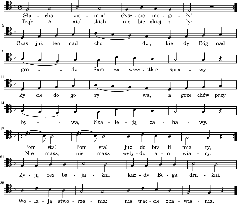 
<<
  \new Voice = "melody" {
   \relative c {
   \clef tenor
   \key f \major

   \autoBeamOff

   \repeat volta 2 { 
      \stemUp f2 g | a g | f4 a g f | e2 r2 |
   } \break

   d4 e f g | a( g f) e | d e f g | \break
   a( g f) g | \stemDown g c bes a | \stemUp g2 g4 r4 | \break
   d4 e f g | a( g f) e | d e f g | \break  
   a( g f) g | \stemDown g c bes a | \stemUp g2 g4 r4 | \break

   \repeat volta 2 { 
      \stemDown c4.( bes8) a2 | c4.( bes8) a2 | a4 c bes a g2 | \stemUp g4 r4 |
   } \break
   
   g4 g a a | \stemDown  bes2 a | \stemUp g4 g4 a a | \stemDown bes2 a | \break
   a4 c bes a | \stemUp g2 g | a4 c bes a | f2 f4 r4 \bar "|." \break

   }
  } 
\new Lyrics {
  \lyricsto "melody" {
   <<
     { Słu -- chaj zie -- mio! słysz -- cie mo -- gi -- ły! }
     \new Lyrics {
       \set associatedVoice = "melody"
     Trąb A -- niel -- skich nie -- bie -- skiej si -- ły:
     }
   >>
     Czas już ten nad -- cho -- dzi, kie -- dy Bóg nad -- gro -- dzi
     Sam za wszy -- stkie spra -- wy;
     Ży -- cie do -- go -- ry -- wa, a grze -- chów przy -- by -- wa,
     Sza -- le -- ją za -- ba -- wy.
   <<   
     { Pom -- sta! Pom -- sta! już do -- bra -- li mia -- ry, }
     \new Lyrics {
       \set associatedVoice = "melody"
     Nie masz, nie masz wsty -- du a -- ni wia -- ry:
     }
   >>

   Zy -- ją bez bo -- ja -- źni, każ -- dy Bo -- ga dra -- źni,
   Wo -- ła -- ją stwo -- rze -- nia: nie trać -- cie zba -- wie -- nia.

  }
}
>>

