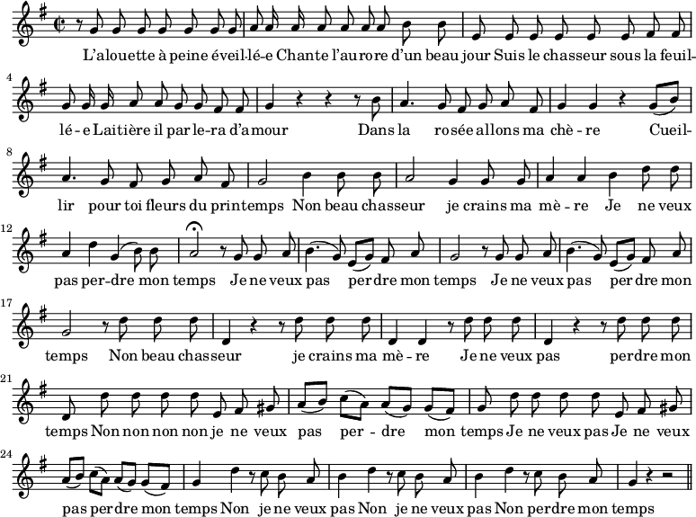 
\relative c'' {
  \time 2/2
  \key g \major
  \autoBeamOff
  \set Score.tempoHideNote = ##t
    \tempo 4 = 110
  \set Staff.midiInstrument = #"piccolo"
r8 g g g g g g g | a a16 a a8 a a a b b
e, e e e e e fis fis | g g16 g a8 a g g fis fis
g4 r r r8 b | a4. g8 fis g a fis | g4 g r g8[ (b)]
% {page suivante}
a4. g8 fis g a fis | g2 b4 b8 b | a2 g4 g8 g
a4 a b d8 d | a4 d g, (b8) b | a2\fermata r8 g g a 
b4. (g8) e[ (g)] fis a | g2 r8 g g a | b4. (g8) e[ (g)] fis a 
g2 r8 d' d d | d,4 r r8 d' d d | d,4 d r8 d' d d 
d,4 r r8 d' d d | d, d' d d d e, fis gis 
a[ (b)] c[ (a)] a[ (g)] g[ (fis)] | g d' d d d e, fis gis 
a[ (b)] c[ (a)] a[ (g)] g[ (fis)] | g4 d' r8 c b a 
b4 d r8 c b a | b4 d r8 c b a | g4 r r2 \bar "||"
}

\addlyrics {
L’a -- lou -- ette à peine é -- veil -- lé -- e
Chan -- te l’au -- ro -- re d’un beau jour
Suis le chas -- seur sous la feuil -- lé -- e
Lai -- tière il par -- le -- ra d’a -- mour
Dans la ro -- sée al -- lons ma chè -- re
Cueil -- lir pour toi fleurs du prin -- temps
Non beau chas -- seur je crains ma mè -- re
Je ne veux pas per -- dre mon temps
Je ne veux pas per -- dre mon temps
Je ne veux pas per -- dre mon temps
Non beau chas -- seur je crains ma mè -- re
Je ne veux pas per -- dre mon temps
Non non non non je ne veux pas per -- dre mon temps
Je ne veux pas 
Je ne veux pas per -- dre mon temps
Non je ne veux pas 
Non je ne veux pas 
Non per -- dre mon temps
}
