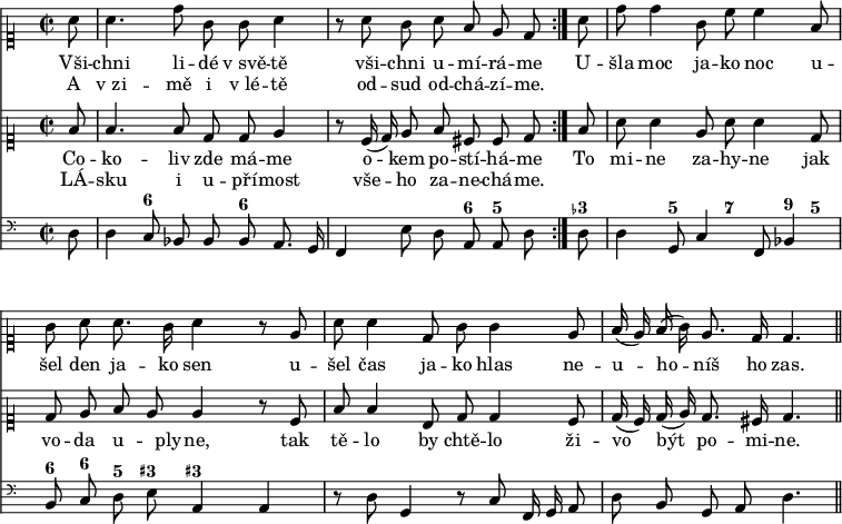 
\new Score \with {\remove "Bar_number_engraver"} <<
 \new Voice = "C.I." \relative a' {
  \clef "petrucci-c1"
  \autoBeamOff
  \key d \dorian
  \time 2/2
  \repeat volta 2{\partial 8 {a8} a4. d8 g, g a4 \partial 2.. {r8 a g a f e d}}
  \partial 8 {a'8} d8 d4 g,8 c c4 f,8 g a a8. g16 a4 r8 e
  a8 a4 d,8 g g4 e8 \partial 2.. {f16( e) f( g) e8. d16 d4.}
  \bar "||"
  }
  \new Lyrics \lyricsto "C.I." {
   Vši -- chni li -- dé v_svě -- tě vši -- chni u -- mí -- rá -- me
   U -- šla moc ja -- ko noc u -- šel den ja -- ko sen
   u -- šel čas ja -- ko hlas ne -- u -- ho -- níš ho zas.
  }
  \new Lyrics \lyricsto "C.I." {
   A v_zi -- mě i v_lé -- tě od -- sud od -- chá -- zí -- me.
  }
 \new Voice = "C.II." \relative f' {
  \clef "petrucci-c1"
  \autoBeamOff
  \key d \dorian
  \time 2/2
  \repeat volta 2{\partial 8 {f8} f4. f8 d d e4 \partial 2.. {r8 c16( d) e8 f cis cis d}}
  \partial 8 {f8} a a4 e8 a a4 d,8 d e f e e4 r8 c f f4 b,8 d d4 c8 \partial 2.. {d16( c) d( e) d8. cis16 d4.}
  }
  \new Lyrics \lyricsto "C.I." {
   Co -- ko -- liv zde má -- me o -- kem po -- stí -- há -- me
   To mi -- ne za -- hy -- ne jak vo -- da u -- ply -- ne,
   tak tě -- lo by chtě -- lo ži -- vo být po -- mi -- ne.
  }
  \new Lyrics \lyricsto "C.I." {
   LÁ -- sku i u -- pří -- most vše -- ho za -- ne -- chá -- me.
  }
\new Staff = "B.C."
 \figuremode {
  \repeat volta 2{\partial 8 {s8} s4 <6>8 s4 <6>8 s4 \partial 2..{s2 <6>8 <5>8 s}}
  \partial 8 {<3->8} s4 <5> <7> <9>8 <5> <6> <6> <5> <3+> <3+>
  }
\context Staff = "B.C." \relative d {
  \clef "mensural-f"
  \autoBeamOff
  \key d \dorian
  \time 2/2
  \repeat volta 2{\partial 8 {d8} d4 c8 bes bes bes a8. g16 \partial 2.. {f4 e'8 d a a d}}
  \partial 8 {d} d4 g,8 c4 f,8 bes4 b8 c d e a,4 a r8 d g,4 r8 c f,16 g a8 \partial 2.. {d b g a d4.}
  }
>>
