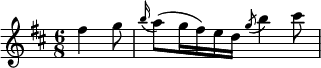 { \time 6/8 \key d \major \partial 4. \relative f'' { fis4 g8 | \appoggiatura b16 a8( g16 fis) e d \acciaccatura g8 b4 cis8 | } }