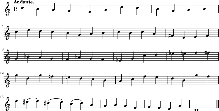 
\relative c'' {
  \tempo"Andante."
  c4 b a g
  f a d c
  b g a b
  \break
  c e d c
  b g a b
  c b c a
  fis d e fis
  \break
  g bes a g
  f as g f
  es g c d
  es e f fis
  \break
  g d g f!
  e! d c b
  a c f e
  d b g' f
  \break
  e dis( e) cis(
  d) b( c) a
  g a g e
  f e d g
  c,1 \bar "|."
}
