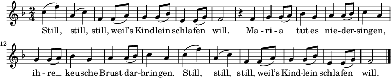 
 \language "deutsch"
 \relative c' {
 \tempo 4 = 100 \set Score.tempoHideNote = ##t \set Staff.midiInstrument = #"clarinet"
 \key f \major \time 2/4
 c' (f) a, (c) f, f8 (a) g4 g8 (b) e,4 e8 (g) f2
 r4 f4 g g8 (a) b4 g a a8 (b) c4 a g g8 (a) b4 g a a8 (b) c4 a
 c (f) a, (c) f, f8 (a) g4 g8 (b) e,4 e8 (g) f2
 \bar "|."
 }
 \addlyrics {
 Still, still, still, weil’s Kind -- lein schla -- fen will.
 Ma -- ri -- a __ tut es nie -- der -- sing -- en,
 ih -- re __ keu -- sche Brust dar -- brin -- gen.
 Still, still, still, weil’s Kind -- lein schla -- fen will.
 }
