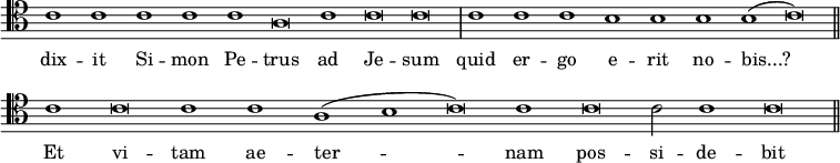 { \override Score.TimeSignature #'stencil = ##f \clef tenor \relative c' { \cadenzaOn c1 c c c c a\breve c1 c\breve c \bar "|" c1 c c b b b b( c\breve) \bar "||" c1 c\breve c1 c a( b c\breve) c1 c\breve c2 c1 c\breve \bar "||" } \addlyrics { dix -- it Si -- mon Pe -- trus ad Je -- sum quid er -- go e -- rit no -- bis...? Et vi -- tam ae -- ter -- nam pos -- si -- de -- bit } }