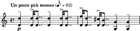 
{ \key c \major \tempo "Un poco più mosso" 8=92 \time 4/4 \relative c'
{
\p <d d'>4^- <d d'>32^> <d d'>8.. <d d'>4^- <d d'>32^> <d d'>8.. <d f'>32^> <d d'>8.. <d cis'>32^> <d b'>8.. <g, g'>4^- <g g'>4^-}
}
