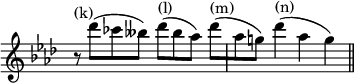 { \override Score.TimeSignature #'stencil = ##f \key f \minor \time 4/4 \relative c''' { r8^\markup { (k) } des([ ces beses)] des([^\markup { (l) } beses aes)] des([^\markup { (m) } | aes g!)] des'4(^\markup { (n) } aes g) \bar "||" } }