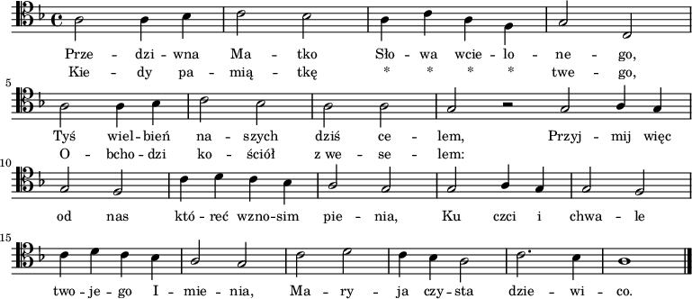 
\relative c'{
   \clef tenor
   \key f \major

   \autoBeamOff

   \stemDown a2 a4 bes | c2 bes | a4 c a f | \stemUp g2 c, | \break
   \stemDown a'2 a4 bes | c2 bes | a2 a | \stemUp g2 r \bar ":|" g2 a4 g | \break
   g2 f | \stemDown c'4 d c bes | \stemUp a2 g | g a4 g | g2 f | \break
   \stemDown c'4 d c bes | \stemUp a2 g | \stemDown c2 d | c4 bes a2 | c2. bes4 | a1 \bar "|."
}
\addlyrics{ \small {
Prze -- dzi -- wna Ma -- tko Sło -- wa wcie -- lo -- ne -- go,
Tyś wiel -- bień na -- szych dziś ce -- lem,
Przyj -- mij więc od nas któ -- reć wzno -- sim pie -- nia,
Ku czci i chwa -- le two -- je -- go I -- mie -- nia,
Ma -- ry -- ja czy -- sta dzie -- wi -- co.
} }
\addlyrics{ \small {
Kie -- dy pa -- mią -- tkę _* _* _* _* twe -- go,
O -- bcho -- dzi ko -- ściół z_we -- se -- lem:
} }
