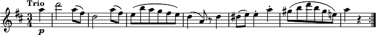 
\version "2.18.2"
\relative c'' {
  \key d \major
  \time 3/4
  \tempo "Trio "
  \tempo 4 = 140
  \partial 4 a'4  \p
 d2 a8 (fis)
 d2 a'8 (fis)
 e (b' a g fis e)
 d4 (a8) r d4
 dis8 (e) e4-. a-. 
 gis8 (b d b gis e!)
 a4 r \bar ":|."
}
