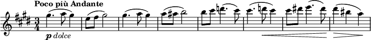 \relative c''' {
\tempo "Poco più Andante"
\time 3/4
\key e \major

gis4.(-\markup{\dynamic "p" \italic "dolce"} a8 gis4) | e8( fis gis2) | gis4.( a8 gis4) | a8( ais b2) | 
b8 cis d4.( cis8) | cis4.( d8\< cis4) | cis8 dis! e4.( dis8) | dis4(\> bis a)\! |
}