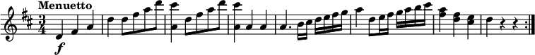 
\relative c' {
\version "2.18.2"
 \key d \major
 \time 3/4   
 \tempo "Menuetto" 
   d4\f fis a
   d d8 fis a d
   <a, cis'>4 d8 fis a d
   <a, cis'>4 a a
   a4. b16 cis d e fis g 
   a4 d,8 e16 fis g a b cis
   <fis,a>4 <d fis> <cis e>
   d r4 r4 \bar ":|."
  }
