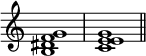 
{
\override Score.TimeSignature #'stencil = ##f
\relative c' {
 \clef treble 
 \time 4/4
 \key c \major
 <b dis f g>1 <c e e g> \bar "||"
} }
