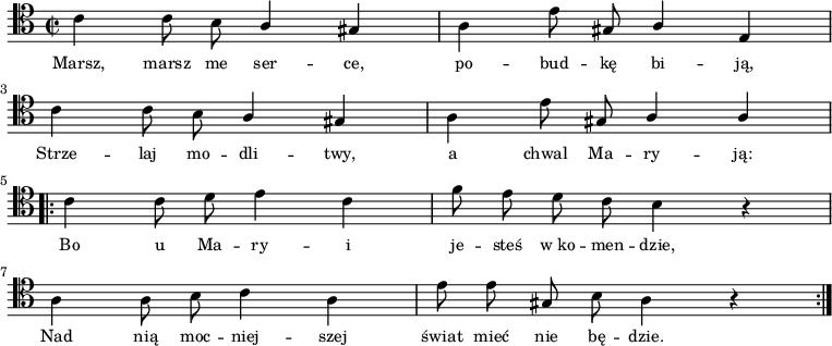 
\relative c' {
    \clef tenor
    \key a \minor
    \time 2/2
    \autoBeamOff
    
    \stemDown c4 c8 b8 \stemUp a4 gis4 | \stemDown a4 e'8 \stemUp gis,8 a4 e4 | \break
    \stemDown c'4 c8 b8 \stemUp a4 gis4 | \stemDown a4 e'8 \stemUp gis,8 a4 a4 | \break
    \repeat volta 2 {
        \stemDown c4 c8 d8 e4 c4 | f8 e8 d8 c8 b4 r4 | \break
        a4 a8 b8 c4 a4 | e'8 e8 \stemUp gis,8 \stemDown b8 a4 r4 }
}
\addlyrics { \small {
    Marsz, marsz me ser -- ce, po -- bud -- kę bi -- ją,
    Strze -- laj mo -- dli -- twy, a chwal Ma -- ry -- ją:
    Bo u Ma -- ry -- i je -- steś w_ko -- men -- dzie,
    Nad nią moc -- niej -- szej świat mieć nie bę -- dzie.
}}
