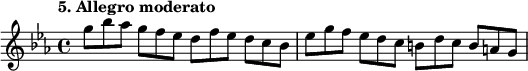 
%etude5
\relative g''
{  
\time 4/4 
\tempo "5. Allegro moderato"
\key ees \major
g8*2/3 bes aes g f es d f ees d c bes | ees g f ees d c b d c b a g
} 
